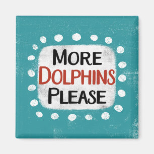 More Dolphins Please Refrigerator Magnet