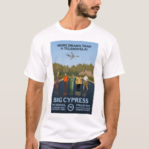 More Drama Than A Telenovela! = Big Cypress Nation T-Shirt