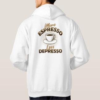 More Espresso Less Depresso – Coffee Quote Design Hoodie