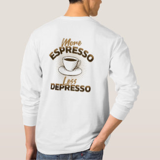 More Espresso Less Depresso – Coffee Quote Design T-Shirt
