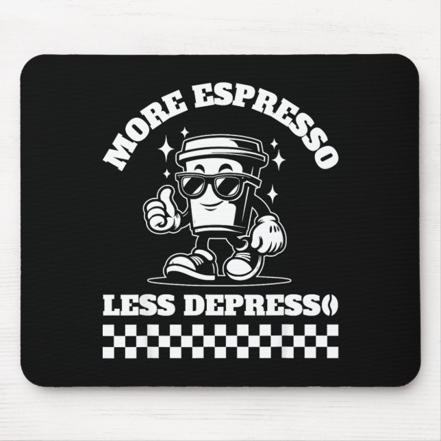 More Espresso Less Depresso Funny Coffee Lover Tee Mouse Pad (Front)