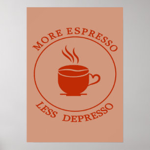 More Espresso Less Depresso Poster
