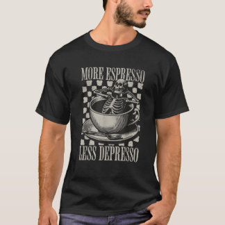 More Espresso Less Depresso Skeleton Men In Coffee T-Shirt
