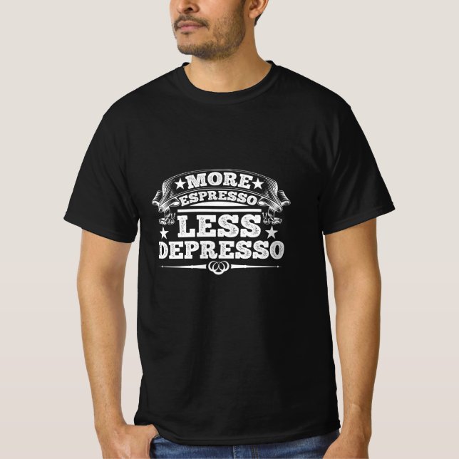 More espresso less depresso T-Shirt (Front)