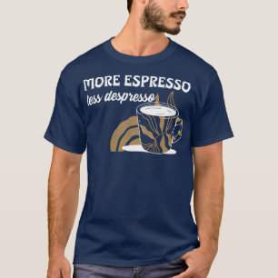 More Espresso Less Despresso Funny Coffee Meme T-Shirt