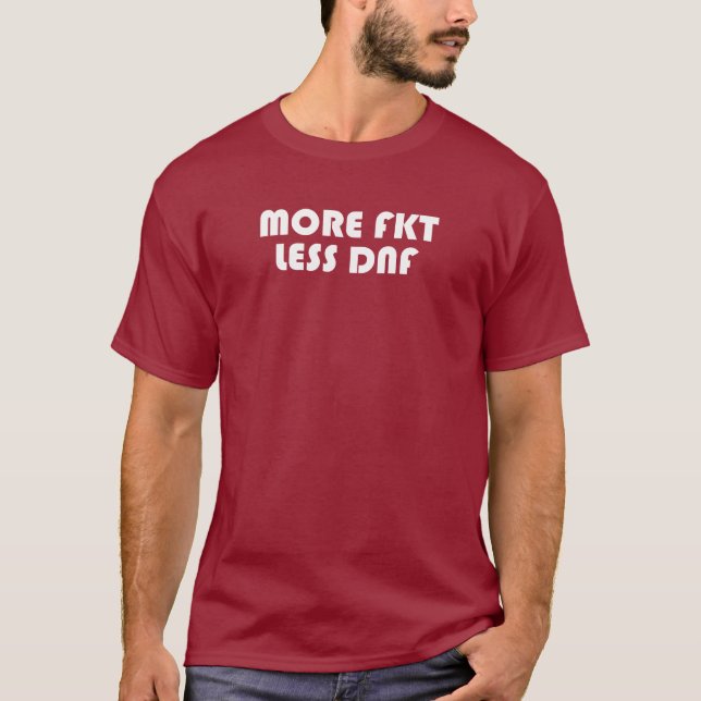 More FKT, Less DNF T-Shirt (Front)