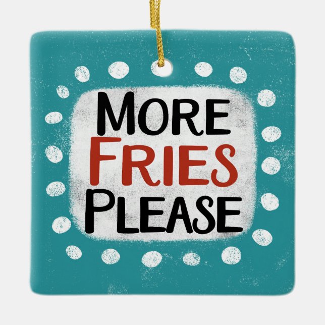 More Fries Please Ornament (Front)