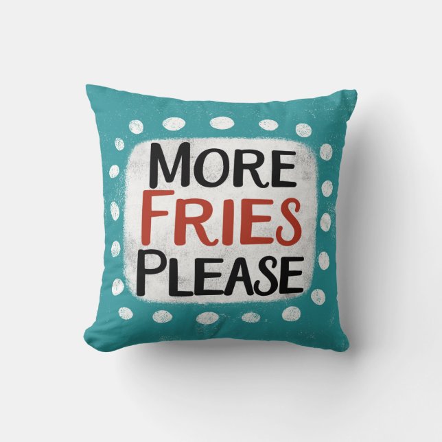 More Fries Please Throw Pillow (Front)