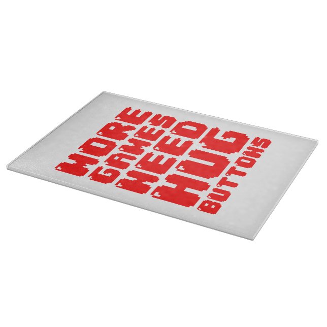 MORE GAMES NEED HUG BUTTONS CUTTING BOARD (Corner)