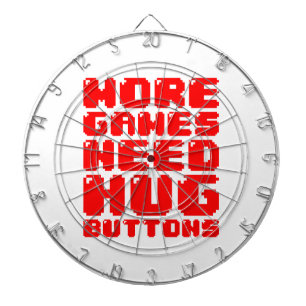 MORE GAMES NEED HUG BUTTONS DARTBOARD