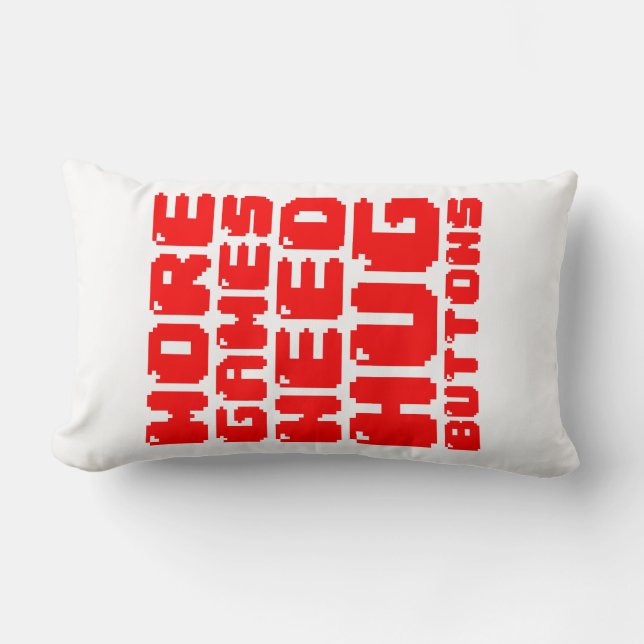 MORE GAMES NEED HUG BUTTONS LUMBAR CUSHION (Front)