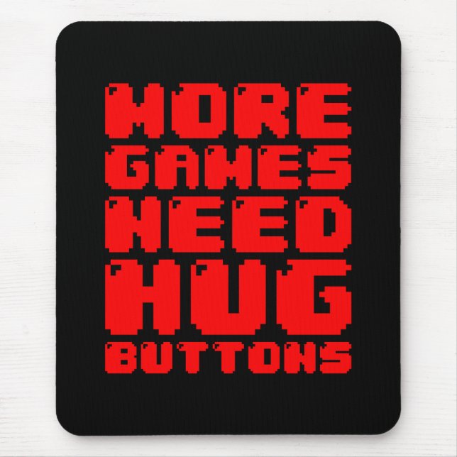 MORE GAMES NEED HUG BUTTONS MOUSE PAD (Front)