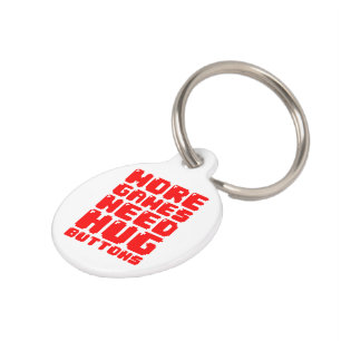 MORE GAMES NEED HUG BUTTONS PET TAG