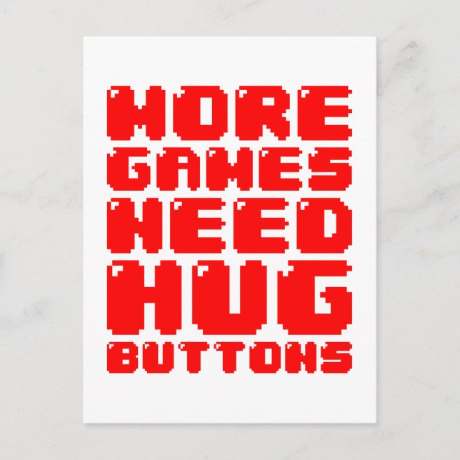 MORE GAMES NEED HUG BUTTONS POSTCARD (Front)