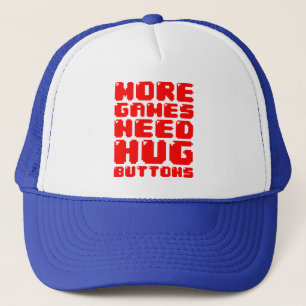 MORE GAMES NEED HUG BUTTONS TRUCKER HAT
