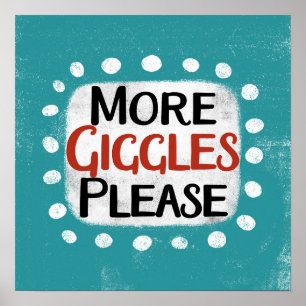 More Giggles Please Poster Wall Art