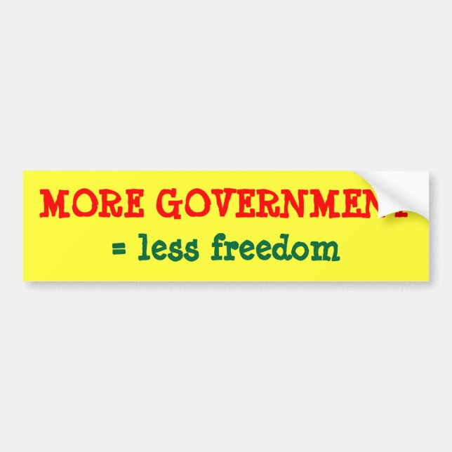 MORE GOVERNMENT = less freedom Bumper Sticker (Front)