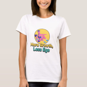 More Growth, Less Ego Self Improvement T-Shirt