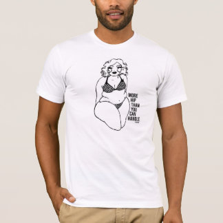 More Hip Than You Can Handle Shirt
