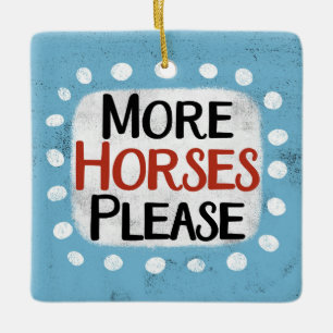 More Horses Please Ornament