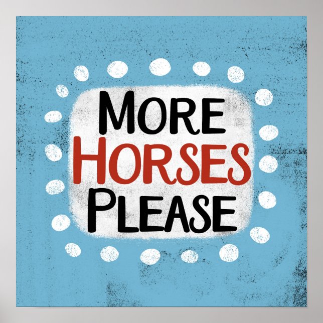 More Horses Please Poster Wall Art (Front)