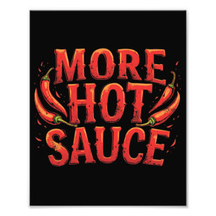 More Hot Sauce Spicy Chili Food Lover Photo Print