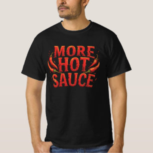 More Hot Sauce Spicy Chili Food Lover T-Shirt