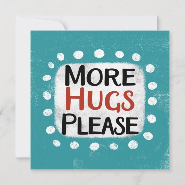 More Hugs Please Greeting Card (Front)