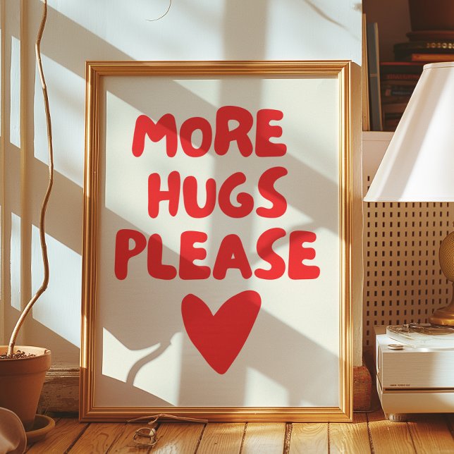 More hugs please Wall Art | Home Decor Poster  (Creator Uploaded)
