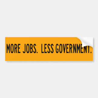More Jobs. Less Government. Bumper Sticker
