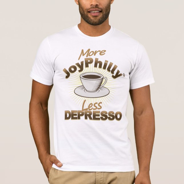 More JoyPhilly Less Depresso T-Shirt (Front)
