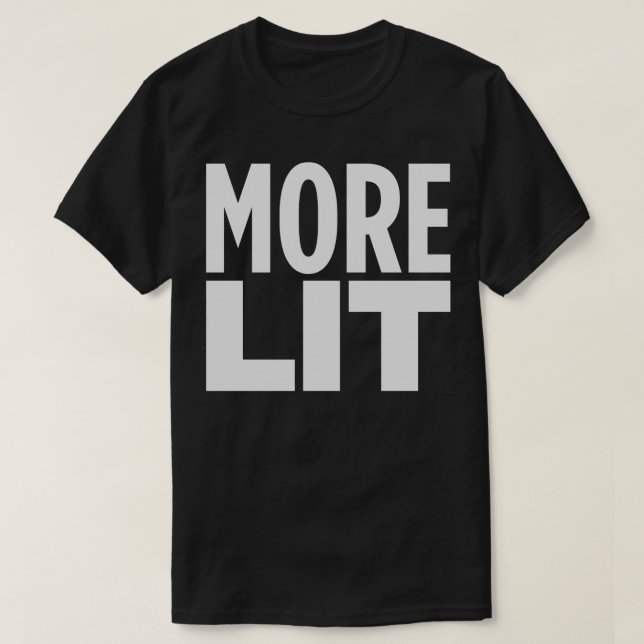 MORE LIT T-Shirt (Design Front)