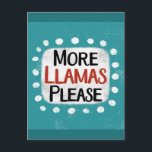 More Llamas Please Postcard<br><div class="desc">"More Llamas Please" is a cute text design in blue with black and red text,  along with a white accent shape and white textured whimsical dots surrounding it.</div>