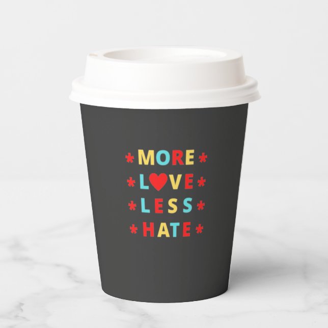 More Love Less Hate Funny  Paper Cups (Back)