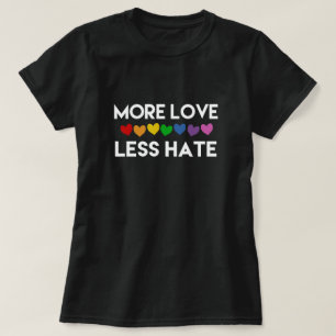 MORE LOVE. LESS HATE. RAINBOW HEARTS LESBIAN PRIDE T-Shirt