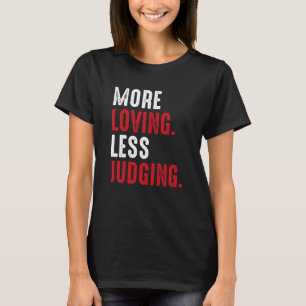 More Loving Less Judging Vintage Apparel T-Shirt