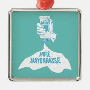More Mayonnaise Metal Ornament