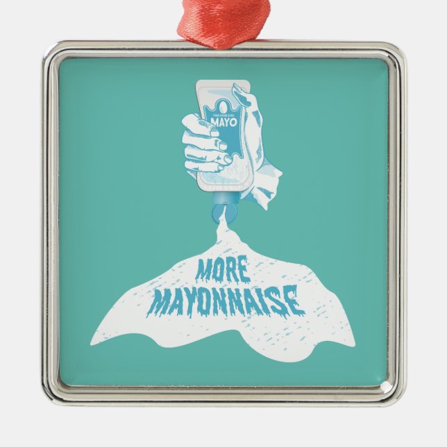 More Mayonnaise Metal Ornament (Front)