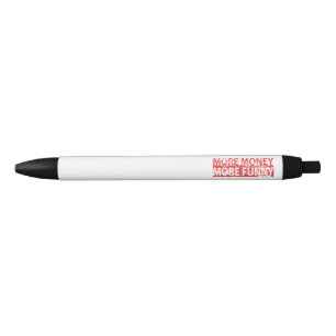More money – more funny black ink pen