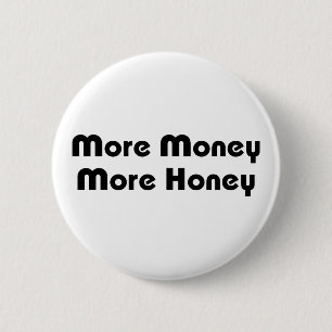 More Money More Honey 6 Cm Round Badge