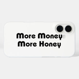 More Money More Honey iPhone 16 Case