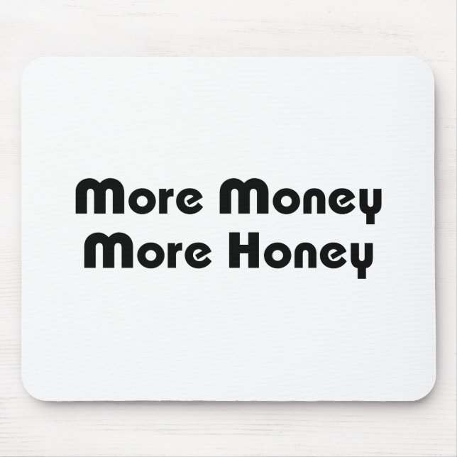 More Money More Honey Mouse Pad (Front)