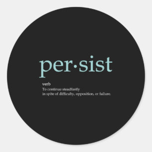 More Motivationalquoteshere Persist Definition Uni Classic Round Sticker