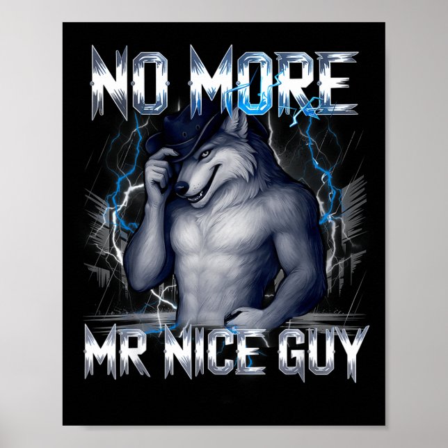 More mr nice guy wolf funny alpha meme unhinged poster (Front)