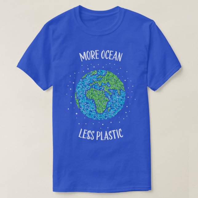 More Ocean Less Plastic Earth Climate Change T-Shirt (Design Front)