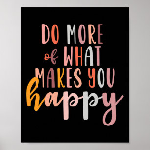 More Of What Makes You Happy Mental Health Problem Poster