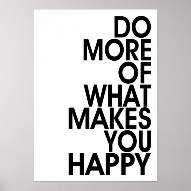 More Of What Makes You Happy Posters (Front)