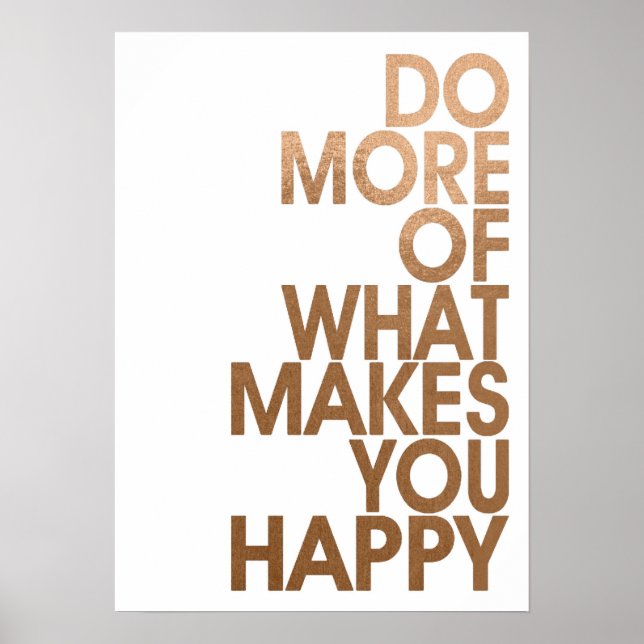 More Of What Makes You Happy Posters (Front)