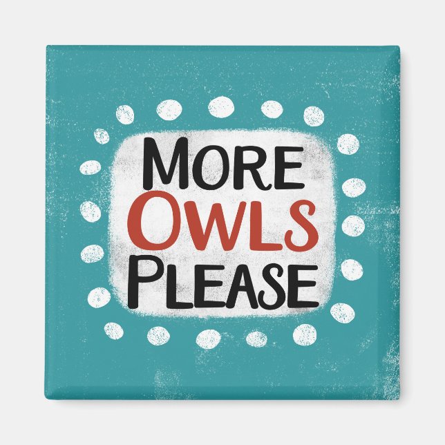 More Owls Please Refrigerator Magnet (Front)