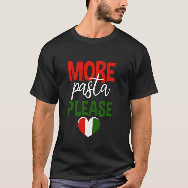 More Pasta Please Italian Food Lover --- T-Shirt (Front)